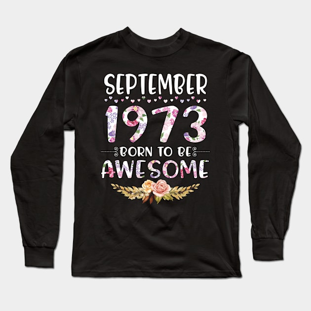 Happy Birthday 47 Years old to me you nana mommy daughter September 1973 Born To Be Awesome Long Sleeve T-Shirt by joandraelliot